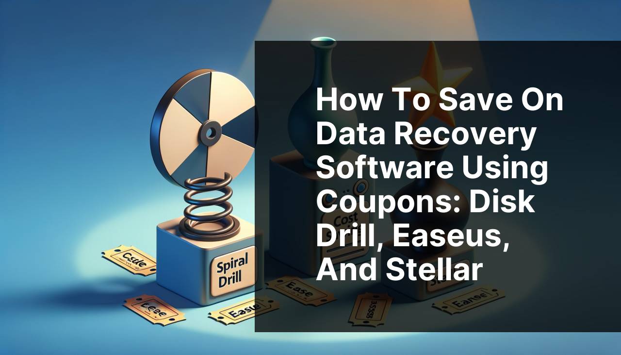 How to Save on Data Recovery Software Using Coupons: Disk Drill, Easeus, and Stellar